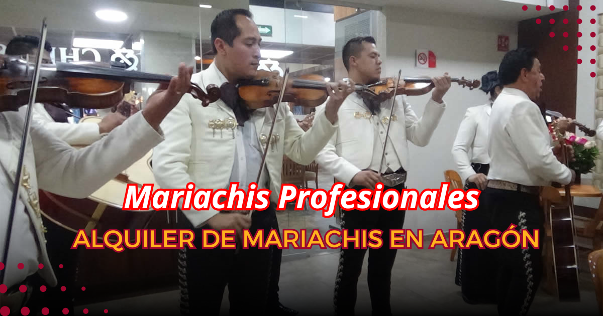 Alquiler de Mariachis en Aragón